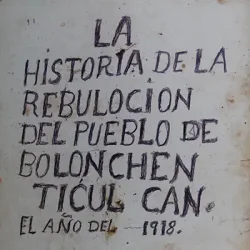 La historia de la rebolución del pueblo de Bolonchen Ticul Can